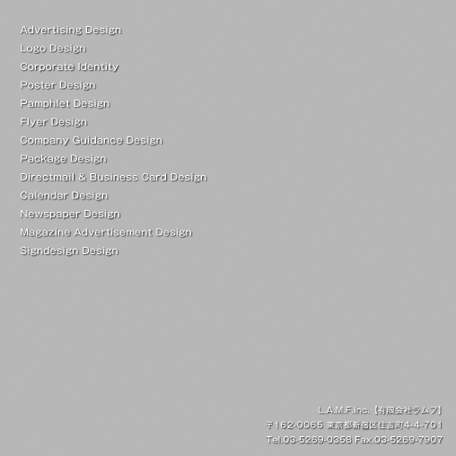 L.A.M.F.inc.�y�L����Ѓ����t�z ��162-0065 �����s�V�h��Z�g��4-4-701 Tel.03-5269-0358 Fax.03-5269-7907
